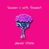 shower u with flowers - Dance STASH