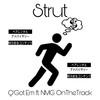 Strut (Explicit) - Q'Got Em&NMG OnTheTrack