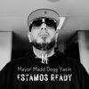 ESTAMOS READY (Explicit) - Mayor Madd Dogg Yasin