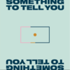 Something to Tell You - 2012 Bid Adieu