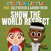 Show the World Respect - Station Little&Aaron Fresh&Caly Bevier