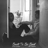 Built to Be Bad (Explicit) - Grace Gachot&Alex Sampson