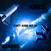 Can't Hang Wit Us (Explicit) - Quadre&KIGEE