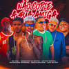 Não Copie a Sua Amiga (Explicit) - Jefinho Bobinho&Cauanzinho na gestão&Danilo Chatinho&Luan no Beat&Arthurzinho Batedeira&MC Saci
