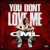 You Don't Love Me (Explicit) - CML