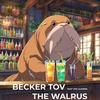 The Walrus (feat. The Ulkerrs) - Becker Tov&The Ulkerrs