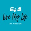 Live My Life (Explicit) - Tuf B