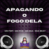 Apagando o Fogo Dela (Explicit) - Mc Fopi&Mc Five&MC OUÁ