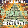 Grants (feat. Gremlin1114) (Explicit) - Little Larry&Gremlin1114