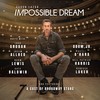 The Impossible Dream - Aaron Lazar&Kristin Chenoweth&Josh Groban&Lin-Manuel Miranda&Kelli O'Hara&Norm Lewis&Kate Baldwin&Christy Altomare&Shoshana Bean&Liz Callaway&Joanna Gleason&Adam Jacobs&Brian D’arcy James&Marc Kudisch&Brian Stokes Mitchell&Christiane Noll&Max von Essen&Adrienne Warren&Betsy Wolfe&Tony Yazbeck&Loren Allred&Sting