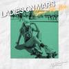 Same for Me - Ladies On Mars