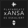 Es eskaliert (feat. Playabeatz) (Explicit) - Playabeatz&Ansa