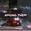 AMONG THEM (Explicit) - ANGEL17&&nightmare1772