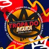 TROPA DO INGUIÇA - ( BERINBAL DAS RUAS ) (Explicit) - DJ DUUHK&MC Dricka&MC 7 Belo&Mc Doiszin&DJ Alle&MC Renatinho Falcão