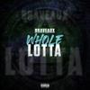 Whole Lotta (Explicit) - Braveaux