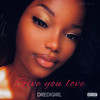 GIVE YOU LOVE (Explicit) - Dredi&Louis Chinonso Andre Favor