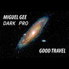 Good Travel - Miguel Gee&Dark Pro