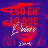 Eso Eh' Lo Que Quiero - Riverza