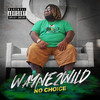 No Choice (Explicit) - Wayne2Wild