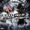 Until We Drop (Explicit) - MikeJack3200&Mally Bo