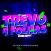 MTG TU É TREVO DE 4 FOLHAS - Djay L Beats&Sr. Nescau&DJ Lucas Bemix