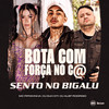 BOTA COM FORÇA NO C@ - SENTO NO BIGALU (Explicit) - DJ DUH 011&DJ Alef Rodrigo&MC Pipokinha