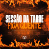 Sessão da Tarde Fica Quente (Explicit) - MC Marinho ZS&DJ Charles Original&Dj Quiik&Love Funk