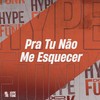 Pra Tu Não Me Esquecer (Explicit) - Leozera&MC CAROL 011&Phelippe amorim&Bibi Babydoll