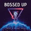 Bossed Up (Explicit) - Trekt&Young Thug