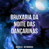 BRUXARIA NOITE DAS DANÇARINAS (Explicit) - Moura Dj&Mc Manhoso