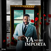 Ya No Me Importa - Yiyo Sarante