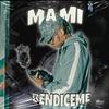 MAMI BENDICEME (Explicit) - ESTEESSAENZ