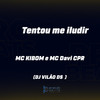 Tentou Me Iludir (Explicit) - MC Kibom&DJ Vilão DS&MC Davi CPR