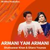 Armani Yam Armani - Shahsawar Khan&Sitara Younas