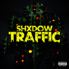 Traffic (Explicit) - Shxdow