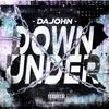 DOWN UNDER (Explicit) - Dajohn