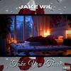 Take You There (Explicit) - Jake Wil