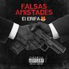 Falsas Amistades - El Erifa