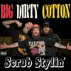 Scrub Stylin' (Explicit) - Big Dirty Cotton