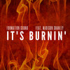 It's Burnin' - Formation Sound&Madison Shanley