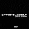 EFFORTLESSLY (feat. Djonko|Explicit) - CRG&Djonko