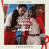 O Homem Preto Vestido de Branco - Thiago Elnino&Rincón Sapiência