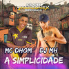 A Simplicidade - MC Dhom&DJ MH