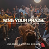 Sing Your Praise - INCENSE&Victor Akande&Fisayo Check Odebode&Segun Israel