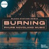 Burning (Black Station Remix|Extended Mix) - Phurs&Novoland Music