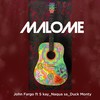Malome - John Fargo&S Kay&Naqua SA&Duck Monty