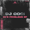 90`s Problems - DJ Coci