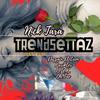 Trendsettaz (feat. Dazmin D'leon, Karikter, B.U.K., Oh.Tae & Sadboy Hades) (Explicit) - Nick Tara&Dazmin D'leon&Karikter&B.U.K.&OH.TAE&Sadboy Hades