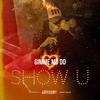 Show U (Explicit) - Gimme Mo DD