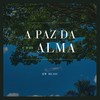 A Paz Da Alma. - HW Music